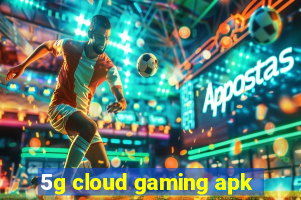 5g cloud gaming apk